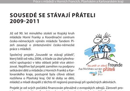Sazba, layout, grafika, zajištění korektury. Dvoujazyčná verze.<div><br></div><div><h2 style="margin: 0px; padding: 0px 0px 0.4em; border: 0px; outline: 0px; font-size: 13px; vertical-align: baseline; background-color: rgb(255, 255, 255); line-height: 1.1; color: rgb(41, 141, 201); font-family: sans-serif; ">Práce s mládeží v Horních Francích, Plzeňském a Karlovarském kraji</h2><p style="margin: 0px; padding: 0px 0px 0.2em; border: 0px; outline: 0px; font-size: 12px; vertical-align: baseline; background-color: rgb(255, 255, 255); font-family: sans-serif; line-height: 16px; "><strong style="margin: 0px; padding: 0px; border: 0px; outline: 0px; vertical-align: baseline; background-color: transparent; ">Vydal:&nbsp;</strong>Západočeská univerzita v Plzni, Tandem Plzeň</p><p style="margin: 0px; padding: 0px 0px 0.2em; border: 0px; outline: 0px; font-size: 12px; vertical-align: baseline; background-color: rgb(255, 255, 255); font-family: sans-serif; line-height: 16px; "><strong style="margin: 0px; padding: 0px; border: 0px; outline: 0px; vertical-align: baseline; background-color: transparent; ">Rozsah:&nbsp;</strong>54 stran á verze</p><p style="margin: 0px; padding: 0px 0px 0.2em; border: 0px; outline: 0px; font-size: 12px; vertical-align: baseline; background-color: rgb(255, 255, 255); font-family: sans-serif; line-height: 16px; "><strong style="margin: 0px; padding: 0px; border: 0px; outline: 0px; vertical-align: baseline; background-color: transparent; ">Jazyk:&nbsp;</strong>čj, nj</p><p style="margin: 0px; padding: 0px 0px 0.2em; border: 0px; outline: 0px; font-size: 12px; vertical-align: baseline; background-color: rgb(255, 255, 255); font-family: sans-serif; line-height: 16px; "><strong style="margin: 0px; padding: 0px; border: 0px; outline: 0px; vertical-align: baseline; background-color: transparent; ">Kontakt:&nbsp;</strong>Tandem Plzeň</p><p style="margin: 0px; padding: 0px 0px 0.2em; border: 0px; outline: 0px; font-size: 12px; vertical-align: baseline; background-color: rgb(255, 255, 255); font-family: sans-serif; line-height: 16px; "><strong style="margin: 0px; padding: 0px; border: 0px; outline: 0px; vertical-align: baseline; background-color: transparent; ">Anotace:&nbsp;</strong>Brožurka projektu „Sousedé se stávají přáteli“ pojednává o práci s mládeží v Plzeňském a Karlovarském kraji a v bavorském regionu Horní Franky. Obsahem publikace je stručný přehled organizací a institucí zabývající se prací s dětmi a mládeží v daných regionech. Cílem publikace je nastínit společné rysy i odlišnosti práce s mládeží na obou stranách hranice. Publikace slouží k prvotní orientaci v dané problematice, zájemcům o česko-německou spolupráci může usnadnit hledání partnera.</p></div>